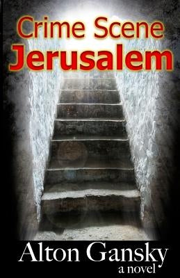 Crime Scene Jerusalem by Gansky, Alton L.