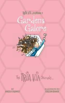 TRIA VIA Journal 2: Gardens Galore by Thunket, Angela