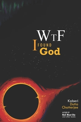 WTF! I Found God by Chatterjee, Aneesh