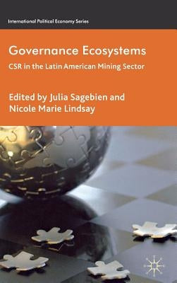 Governance Ecosystems: CSR in the Latin American Mining Sector by Sagebien, J.