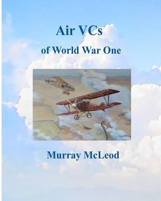 Air VCs of World War One by McLeod, Murray