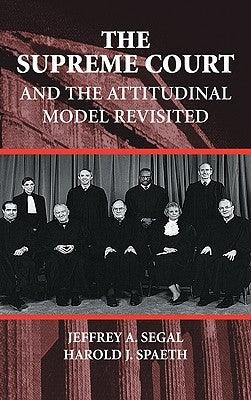 The Supreme Court and the Attitudinal Model Revisited by Segal, Jeffrey A.