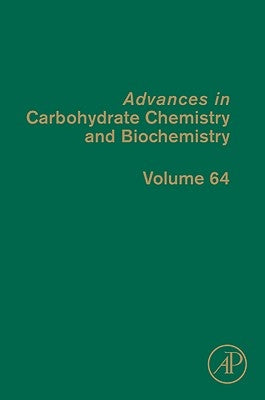 Advances in Carbohydrate Chemistry and Biochemistry: Volume 64 by Horton, Derek