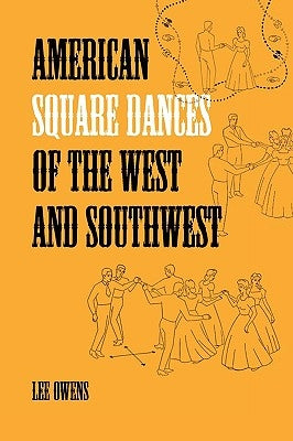 American Square Dances of the West and Southwest by Owens, Lee
