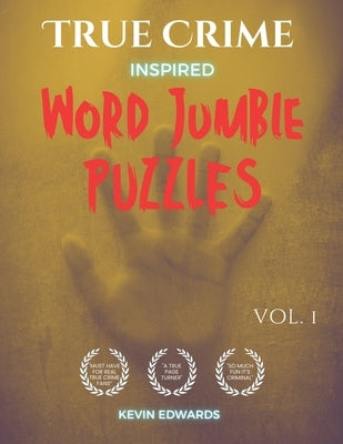True Crime Inspired Word Jumble Puzzles: Word Challenge Game Book (For Young Adults To Seniors): An Entertaining Word Scramble True Crime and Mystery by Edwards, Kevin