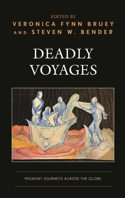 Deadly Voyages: Migrant Journeys Across the Globe by García, Angel Alfonso Escamilla