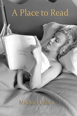 A Place to Read: Life and Books by Cohen, Michael