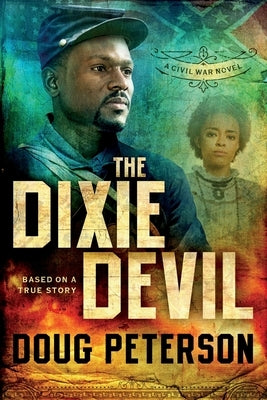 The Dixie Devil: A Civil War Novel by Peterson, Doug