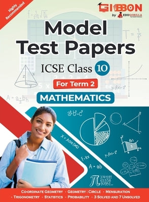 Model Test Papers For ICSE Mathematics - Class X (Term 2) by Tripathi, Mohit