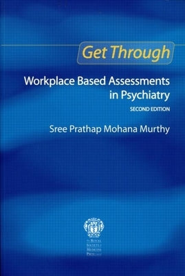 Get Through Workplace Based Assessments in Psychiatry, Second edition by Murthy, Sree