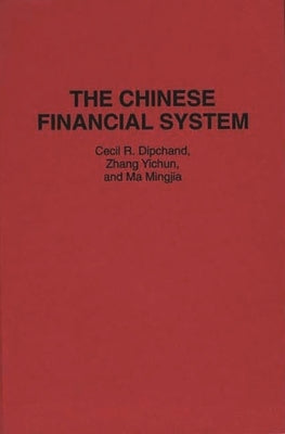 The Chinese Financial System by Dipchand, Cecil R.