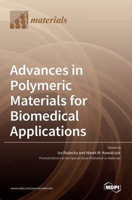 Advances in Polymeric Materials for Biomedical Applications by Radecka, Iza