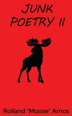 Junk Poetry II by Amos, Rolland Moose