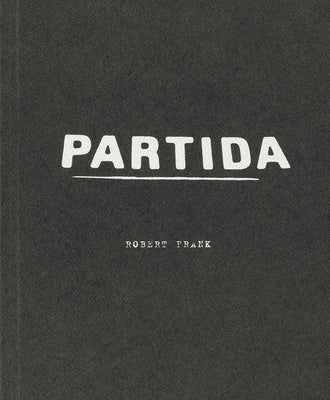 Robert Frank: Partida by Frank, Robert