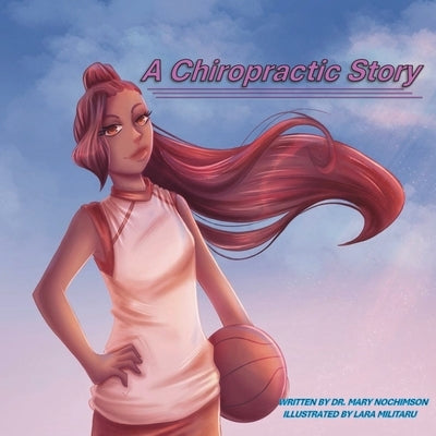A Chiropractic Story by Nochimson, Mary