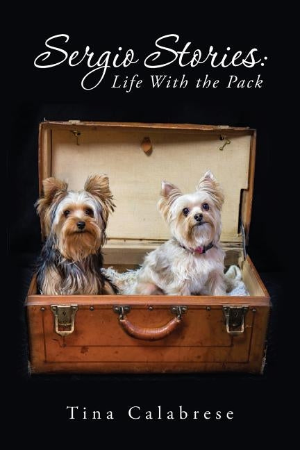 Sergio Stories: Life With the Pack by Calabrese, Tina