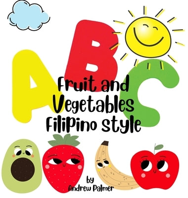 ABC Fruit and Vegetables Filipino style by Palmer, Andrew