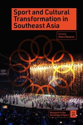 Sport and Cultural Transformation in Southeast Asia by Panarut, Charn