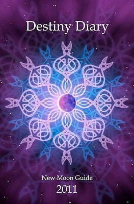 Destiny Diary: 2011 New Moon Guide by Alderson, Judith Pence