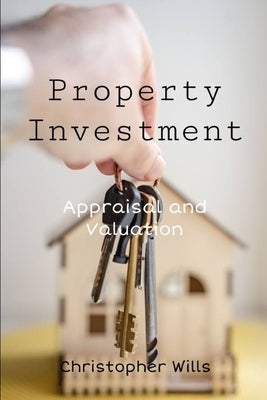 Property Investment: Appraisal and Valuation by Wills, Christopher