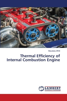 Thermal Efficiency of Internal Combustion Engine by Arai, Masataka