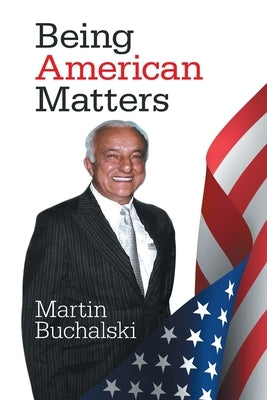 Being American Matters by Buchalski, Martin