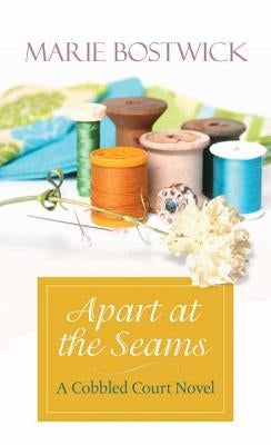 Apart at the Seams by Bostwick, Marie