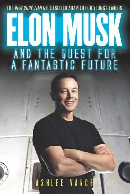 Elon Musk and the Quest for a Fantastic Future by Vance, Ashlee