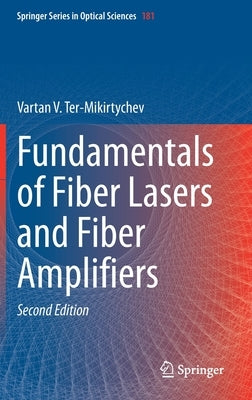 Fundamentals of Fiber Lasers and Fiber Amplifiers by Ter-Mikirtychev, Vartan V.