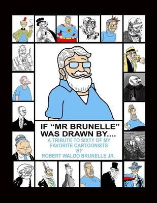 If Mr. Brunelle Were Drawn By... by Brunelle, Robert Waldo, Jr.