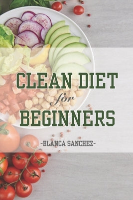 Clean diet for beginners by Sanchez, Blanca
