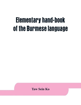 Elementary hand-book of the Burmese language by Sein Ko, Taw