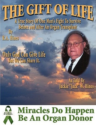 The Gift Of Life: One Man's Fight To Survive Before and After An Organ Transplant by Hines, Rob