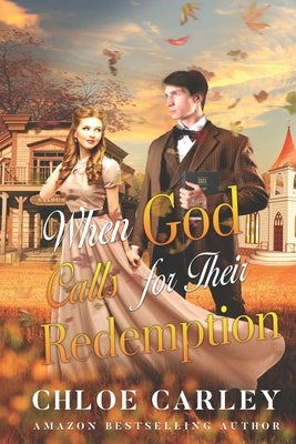When God Calls for Their Redemption: A Christian Historical Romance Book by Carley, Chloe