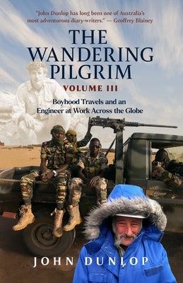 Wandering Pilgrim: Boyhood Travels and An Engineer at Work by Dunlop, John