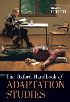 The Oxford Handbook of Adaptation Studies by Leitch, Thomas