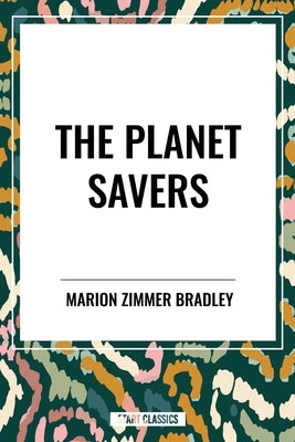 Planet Savers by Zimmer Bradley, Marion