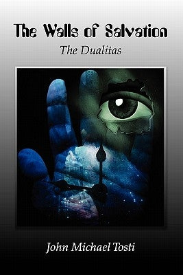 The Walls of Salvation: The Dualitas by Tosti, John