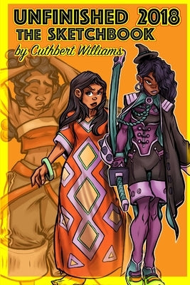 Unfinished The Sketchbook 2018 by Williams, Cuthbert