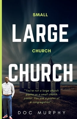 Small Church Large Church: Health, success, and growth by Murphy, Doc