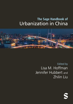 The Sage Handbook of Urbanization in China by Hoffman, Lisa M.