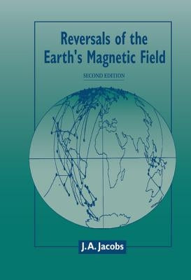 Reversals of the Earth's Magnetic Field by Jacobs, J. A.