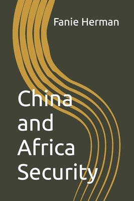 China and Africa Security by Herman, Fanie