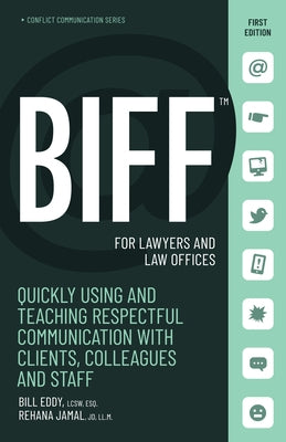 Biff for Lawyers and Law Offices: Your Guide to Respectful Written Communication with Clients, Opposing Counsel and Others by Eddy, Bill