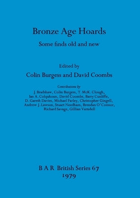 Bronze Age Hoards by Burgess, Colin