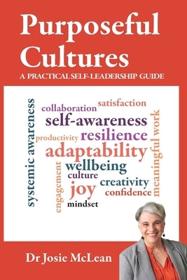 Purposeful Cultures: A practical self-leadership guide by McLean