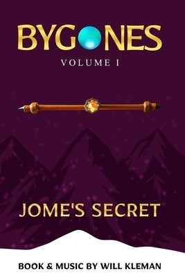 Bygones, Volume I: Jome's Secret by Kleman, Will