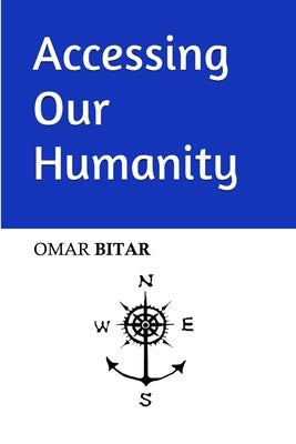 Accessing Our Humanity by Bitar, Omar