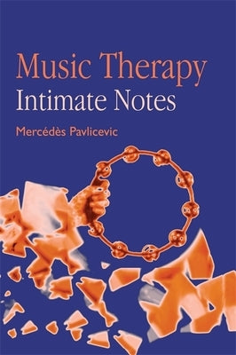 Music Therapy: Intimate Notes by Pavlicevic, Mercedes