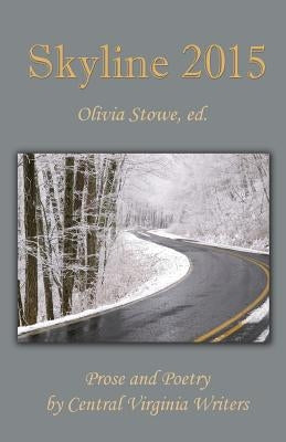 Skyline 2015: An Anthology of Prose and Poetry by Central Virginia Writers by Garstang, Clifford